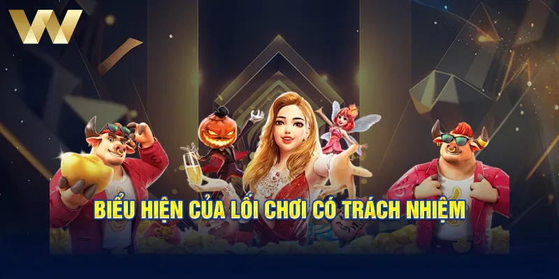 Biểu hiện của lối chơi có trách nhiệm