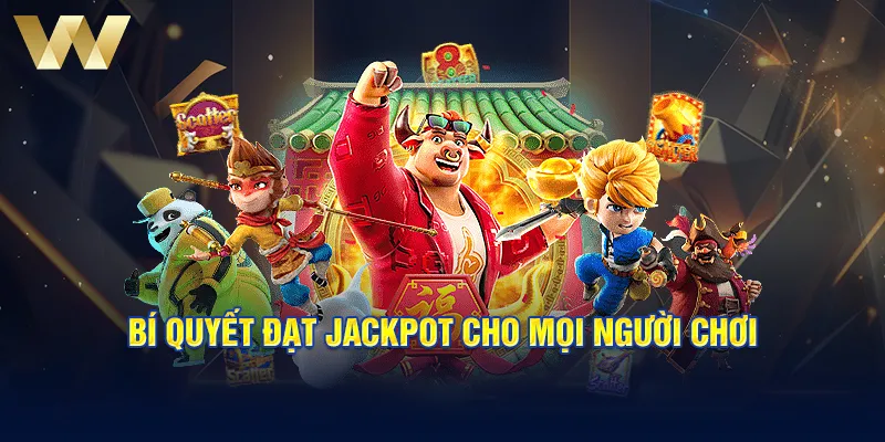 Bí quyết đạt jackpot cho mọi người chơi